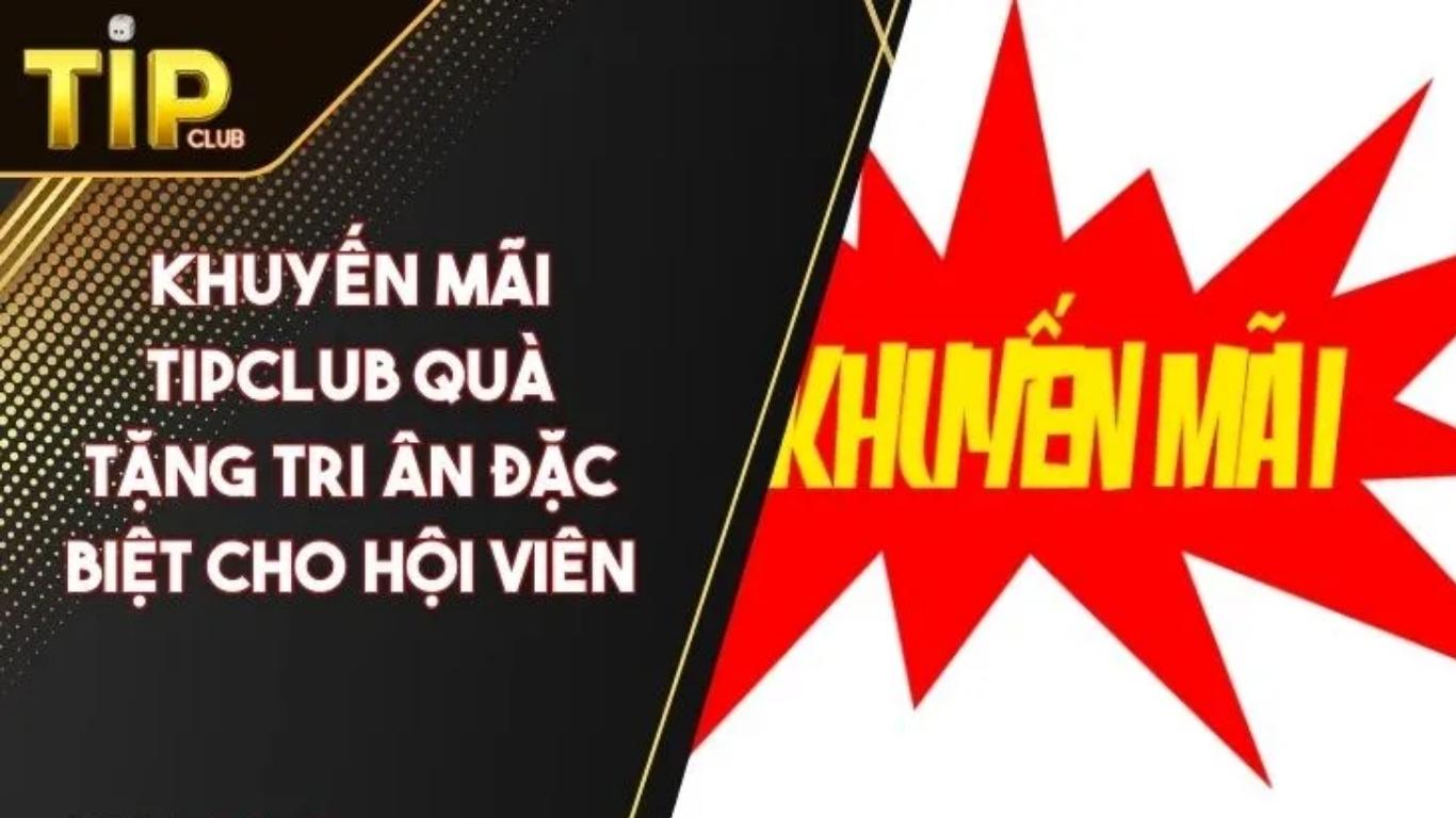 Điều kiện của chương trình khuyến mãi Tipclub Điều kiện của chương trình khuyến mãi Tipclub