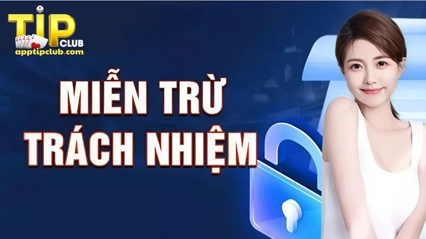 Thông tin chi tiết miễn trừ trách nhiệm Tipclub