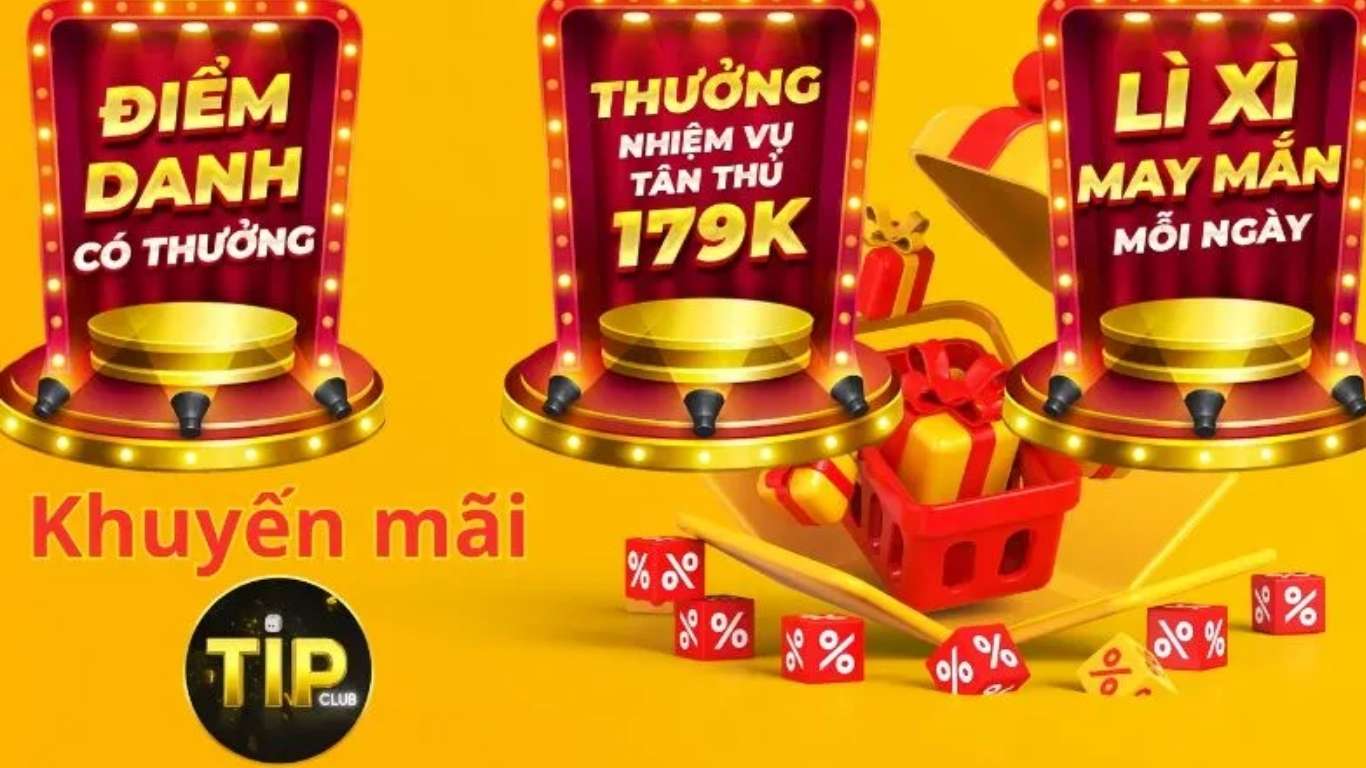 Top các chương trình khuyến mãi Tipclub mới nhất Top các chương trình khuyến mãi Tipclub mới nhất